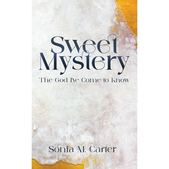 Sweet Mystery: The God I've Come to Know, (Paperback)