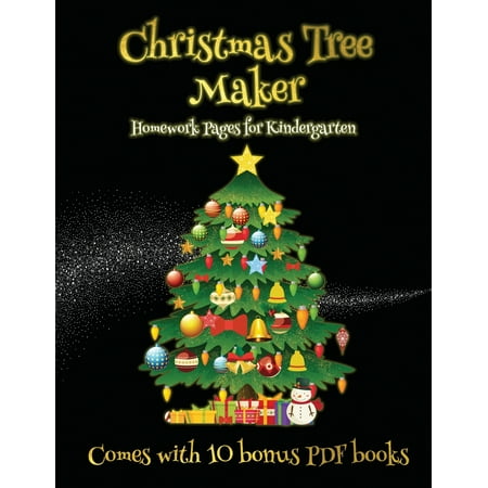 Homework Pages for Kindergarten: Homework Pages for Kindergarten (Christmas Tree Maker): This book can be used to make fantastic and colorful christmas trees. This book comes with a collection of