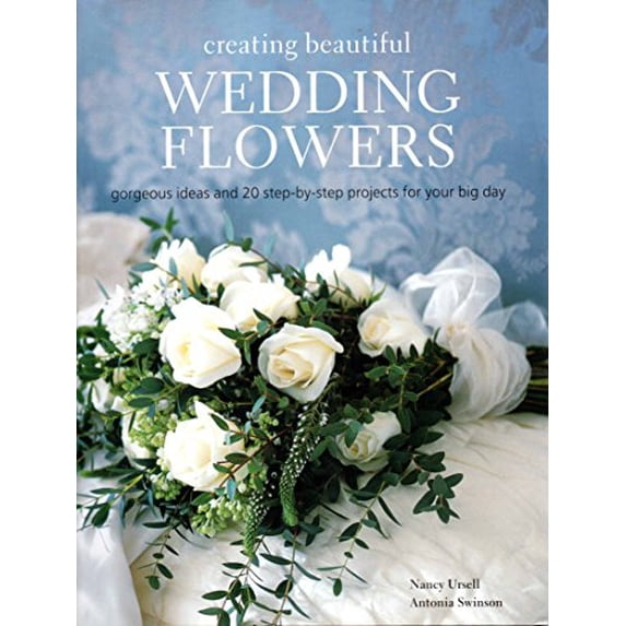 Pre-Owned Creating Beautiful Wedding Flowers: Gorgeous Ideas and 20 Step-by-step Projects for Your Big Day (Paperback) 1845973348 9781845973346