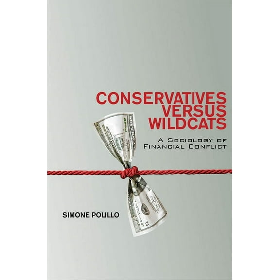 Conservatives Versus Wildcats : A Sociology of Financial Conflict (Hardcover)
