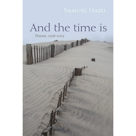 And the Time Is: Poems, 1958-2013, (Paperback)
