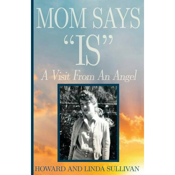 Mom Says "IS": A Visit from An Angel, (Paperback)