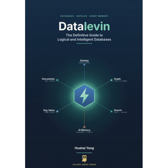 Datalevin: The Definitive Guide to Logical and Intelligent Databases, (Paperback)