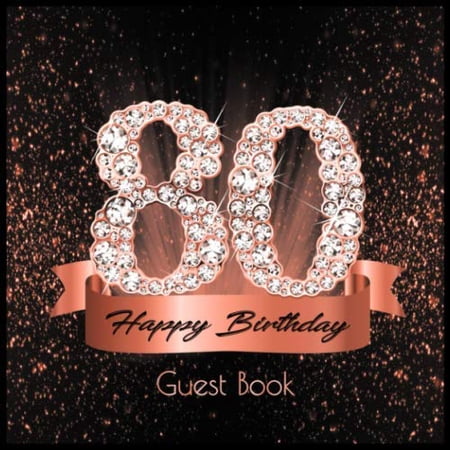 Pre-Owned 80 Happy Birthday: Guest Book I Festive Shiny Diamond Rose Gold Black Binding I 90 Guests I Written Wishes from Loved Ones I Keepsake I Party Supplies ... and Men I Gift Log I 80th Paperback