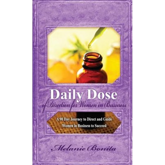 Pre-Owned Daily Dose: Daily Dose of Direction for Women in Business: A 90 Day Journey to Direct and Guide Women in Business to Succeed (Paperback)