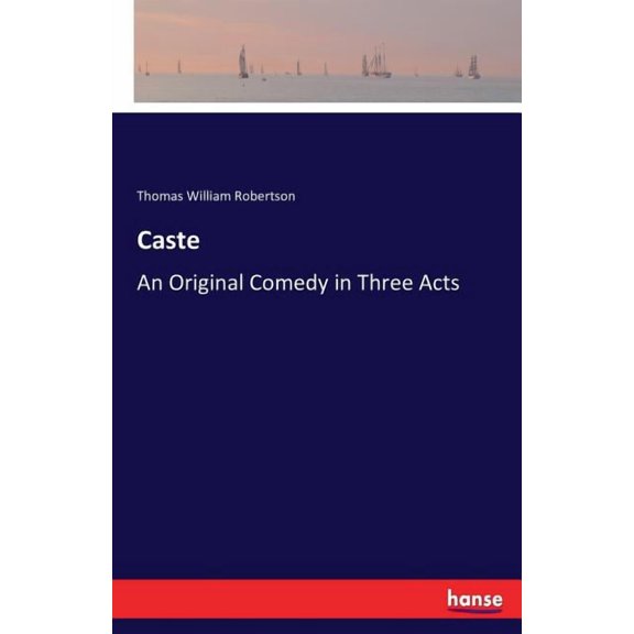 Caste: An Original Comedy in Three Acts, (Paperback)