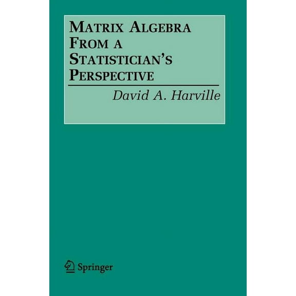 Matrix Algebra from a Statistician's Perspective, (Paperback)