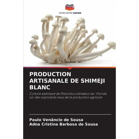 Production Artisanale de Shimeji Blanc, (Paperback)
