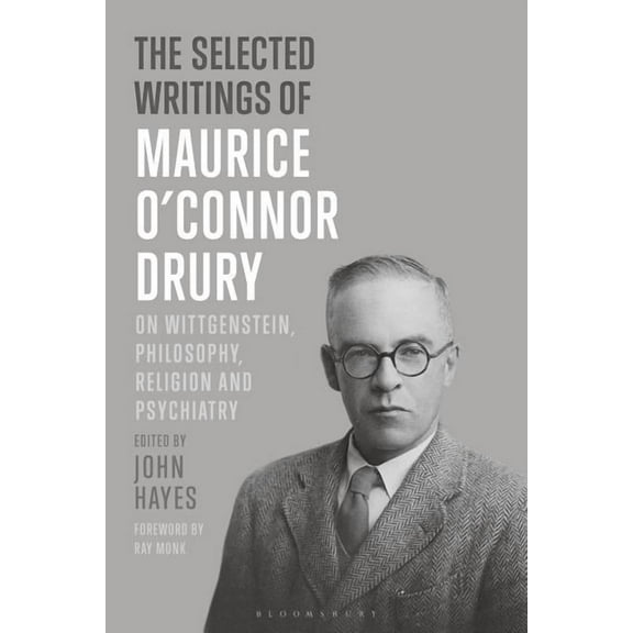 The Selected Writings of Maurice O'Connor Drury: On Wittgenstein, Philosophy, Religion and Psychiatry, (Paperback)