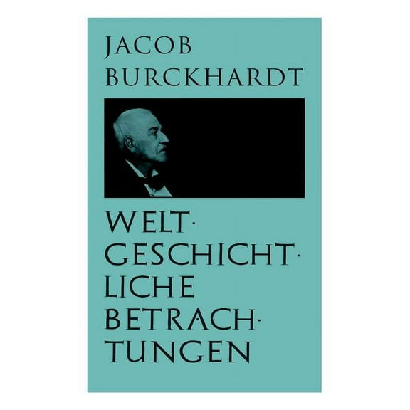 Weltgeschichtliche Betrachtungen: Ãber Studium der Geschichte, (Paperback)
