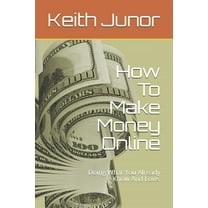 How To Make Money Online: Doing What You Already Know And Love.