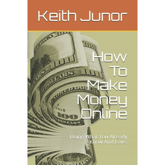 How To Make Money Online: Doing What You Already Know And Love.