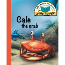 Sea Stories: Cale the crab: Little stories, big lessons (Paperback)