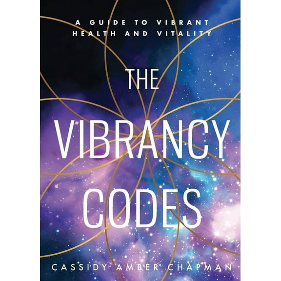 The Vibrancy Codes: A Guide to Vibrant Health and Vitality, (Paperback)