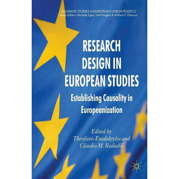 Palgrave Studies in European Union Polit Research Design in European Studies: Establishing Causality in Europeanization, (Hardcover)