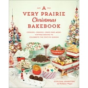 A Very Prairie Christmas Bakebook : Cookies, Candies, Cakes & More: Vintage Baking to Celebrate the Festive Season (Hardcover)