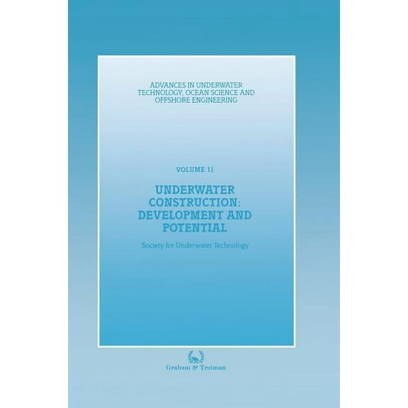 Advances in Underwater Technology, Ocean Underwater Construction: Development and Potential: Proceedings of an International Conference (the Market for Underwate, Book 11, (Paperback)