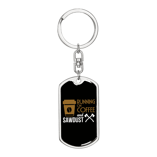 Running On Coffee Sawdust Swivel Keychain Woodworker Dog Tag Stainless Steel or 18k Gold