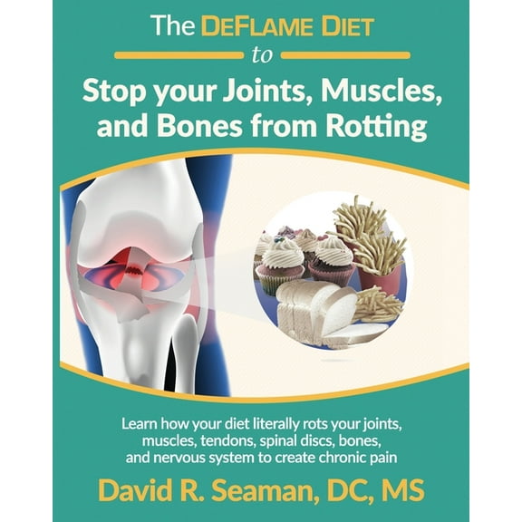 The DeFlame Diet to Stop your Joints, Muscles, and Bones from Rotting (Paperback)