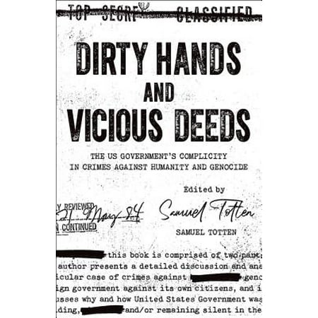 Dirty Hands and Vicious Deeds : The Us Government's Complicity in Crimes Against Humanity and