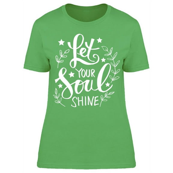 Let Your Soul Shine Quote T-Shirt Women -Image by Shutterstock, Female Small