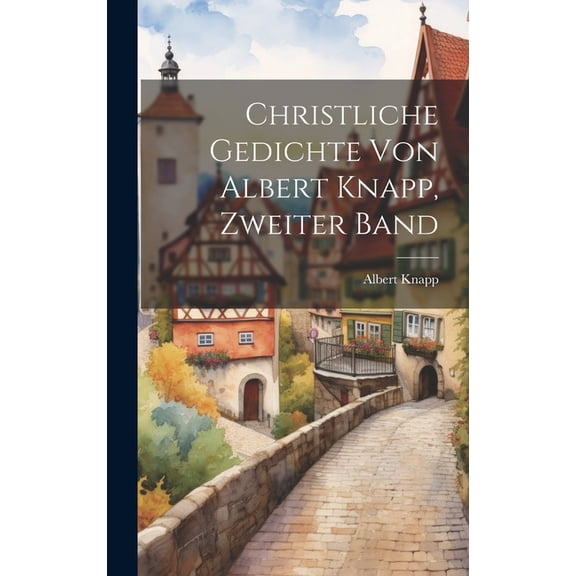 Christliche Gedichte von Albert Knapp, Zweiter Band (Hardcover)