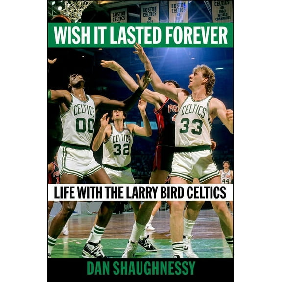 Wish It Lasted Forever : Life with the Larry Bird Celtics (Hardcover)