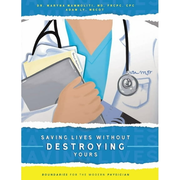 Saving Lives Without Destroying Yours: Boundaries for the Modern Physician, (Hardcover)