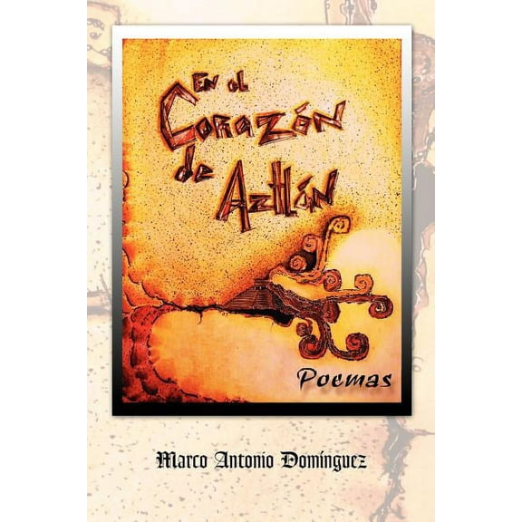 En el corazon de Aztl?n : Poemas