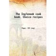 thumbnail image 1 of The Inglenook cook book. Choice Recips 1911 [Couverture Rigide], 1 of 1
