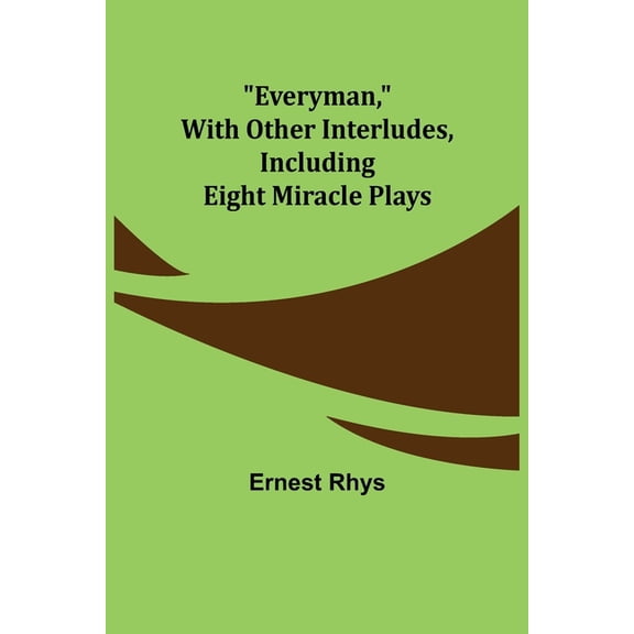 Everyman, with other interludes, including eight miracle plays, (Paperback)