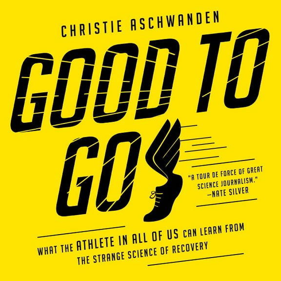 Good to Go: What the Athlete in All of Us Can Learn from the Strange Science of Recovery (Audiobook)