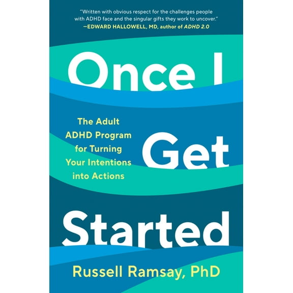 Once I Get Started: The Adult ADHD Program for Turning Your Intentions Into Actions, (Hardcover)