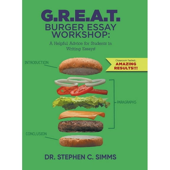 G.R.E.A.T. Burger Essay Workshop: A Helpful Advice for Students in Writing Essays!, (Hardcover)