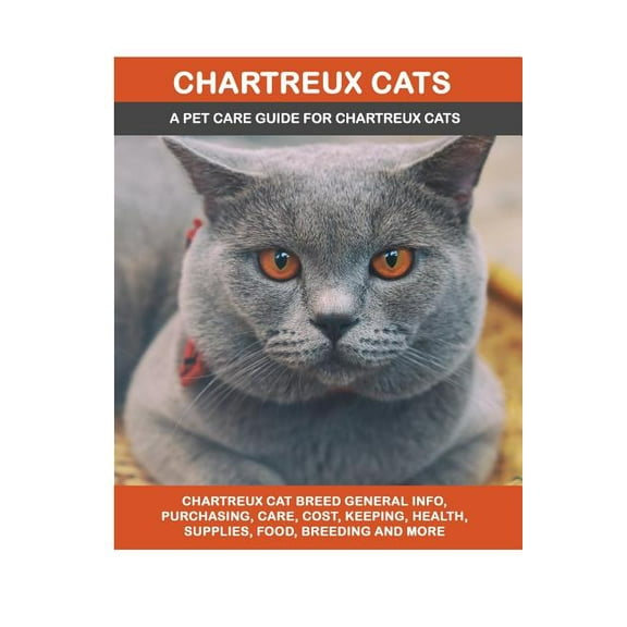 Chartreux Cats: Chartreux Cat Breed General Info, Purchasing, Care, Cost, Keeping, Health, Supplies, (Paperback) by Lolly Brown