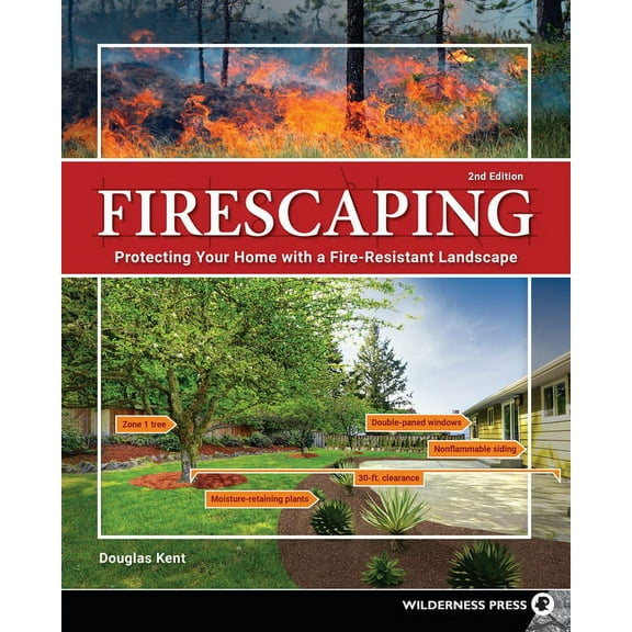 Firescaping: Protecting Your Home with a Fire-Resistant Landscape, (Hardcover)