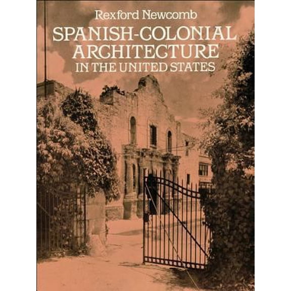 Pre-Owned Spanish-Colonial Architecture in the United States (Dover Architecture) (Paperback) 0486262634 9780486262635
