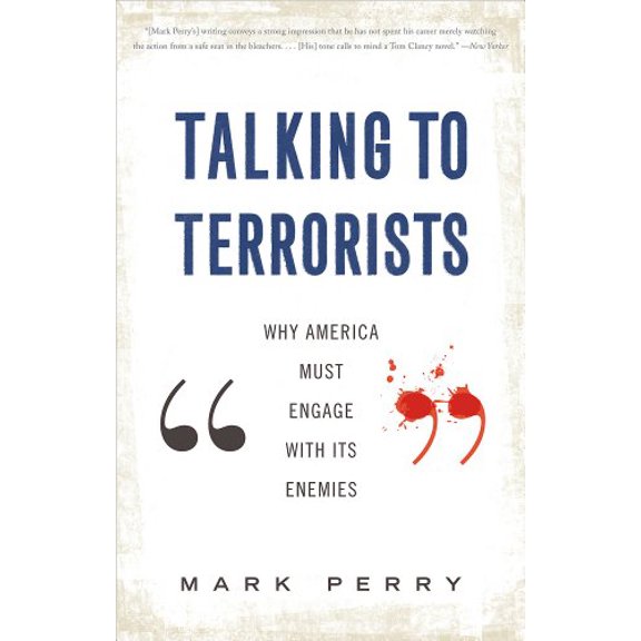 Pre-Owned Talking to Terrorists: Why America Must Engage With Its Enemies (Paperback) 0465021999 9780465021994