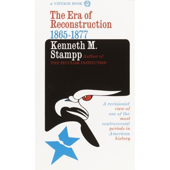 Pre-Owned The Era of Reconstruction: 1865-1877 (Paperback 9780394703886) by Kenneth M Stampp