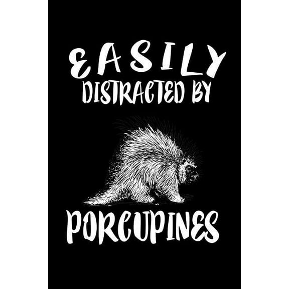 Easily Distracted By Porcupines: Animal Nature Collection (Paperback)