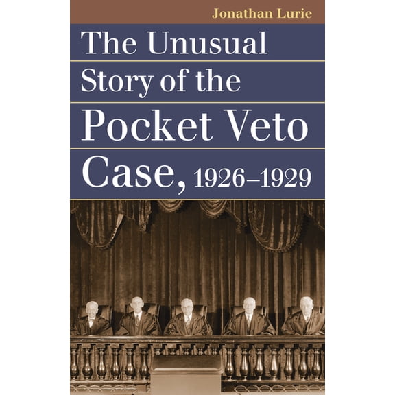 Landmark Law Cases & American Society The Unusual Story of the Pocket Veto Case, 1926-1929, (Paperback)