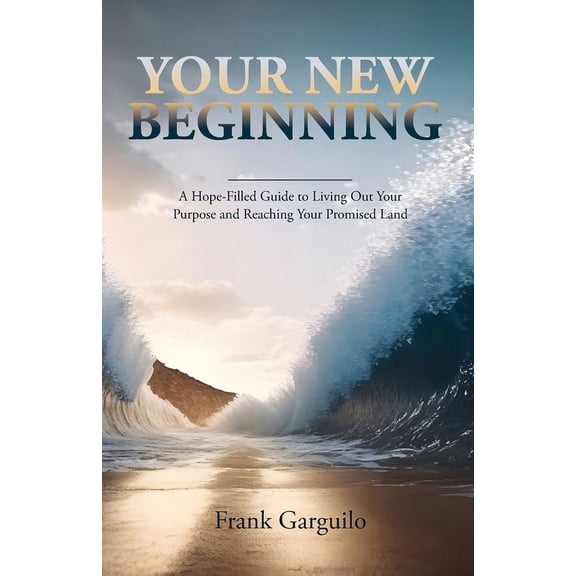 Your New Beginning: A Hope-Filled Guide to Living Out Your Purpose and Reaching Your Promised Land (Paperback)