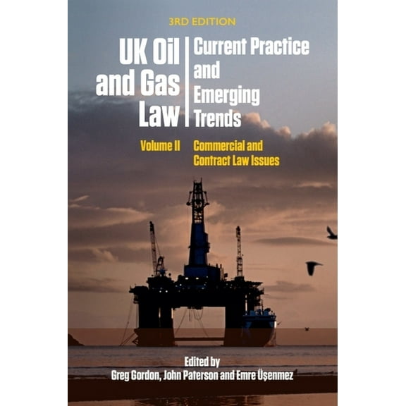 UK Oil and Gas Law: Current Practice and Emerging Trends: Volume II: Commercial and Contract Law Issues, (Paperback)