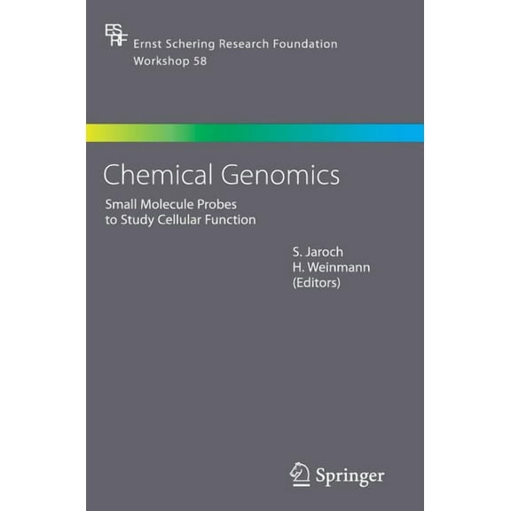 Ernst Schering Foundation Symposium Proc Chemical Genomics: Small Molecule Probes to Study Cellular Function, Book 58, (Hardcover)
