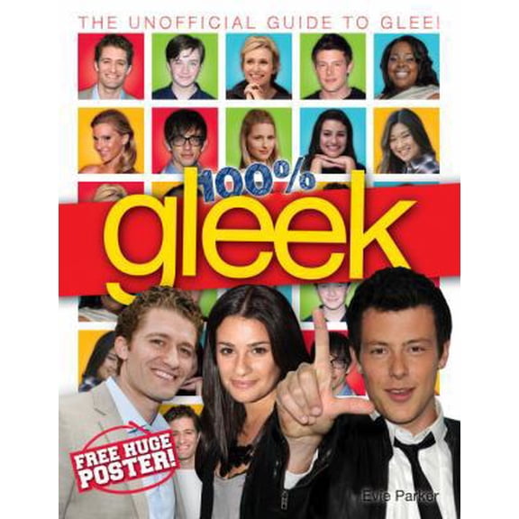 Pre-Owned 100% Gleek: The Unofficial Guide to Glee (Hardcover) 0553822748 9780553822748