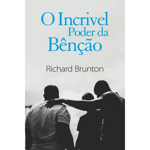 O Incrivel Poder da BÃªnÃ§Ã£o: VocÃª pode mudar o seu mundo, (Paperback)