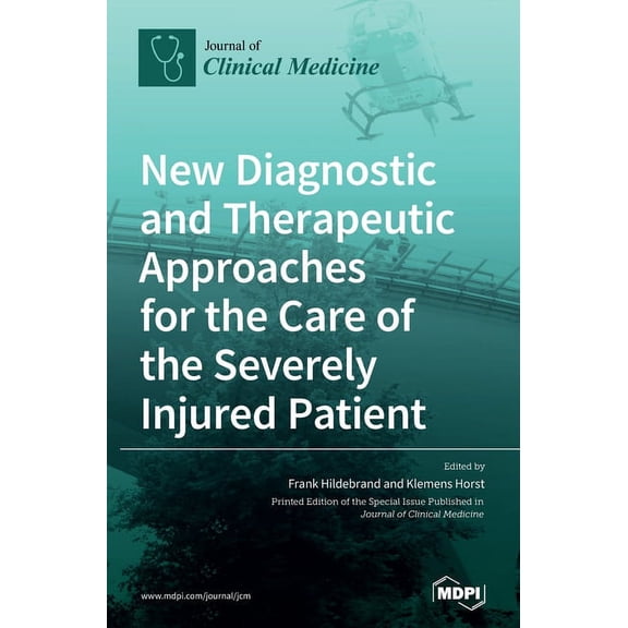 New Diagnostic and Therapeutic Approaches for the Care of the Severely Injured Patient, (Hardcover)