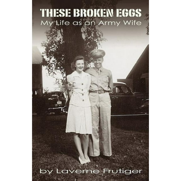 These Broken Eggs: My Life as an Army Wife (Paperback)