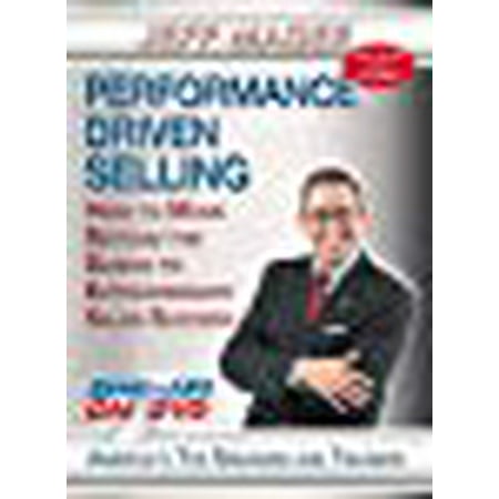 Performance Driven Selling - How to Move Beyond the Basics to Extraordinary Sales Success - Sales Training DVD