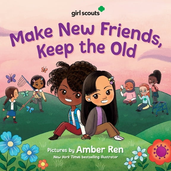 Girl Scouts Girl Scouts: Make New Friends, Keep the Old, (Hardcover)